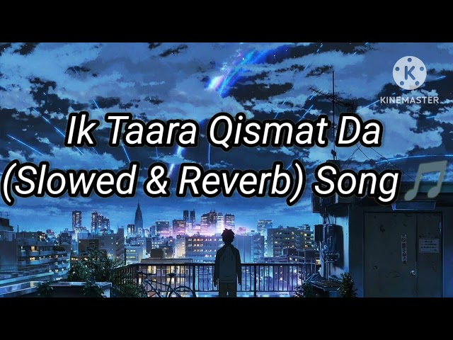 Ik taara Kismat Daa Song | Slowed and Reverb song🎵| Lofi Music🎶🎶 class=