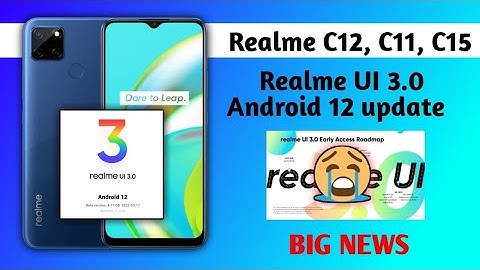 Realme C12, C11, C15 new software update realme ui 3.0 android 12 stable update big new April 2022