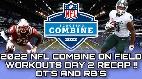 2022 NFL Combine On Field Workouts Day 2 Recap !! OT’S and RB’S