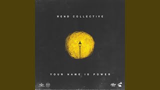 Video thumbnail of "Rend Collective - YOUR NAME IS POWER"