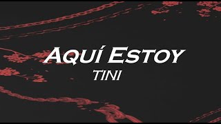 TINI - Aquí Estoy (Letra // Lyrics)