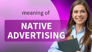 Understanding Native Advertising: A Guide for English Learners