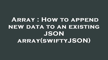 Array : How to append new data to an existing JSON array(swiftyJSON)