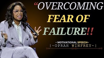 OPRAH WINFREY|"OVERCOMING FEAR OF FAILURE"|NOTIVATIONAL SPEECH
