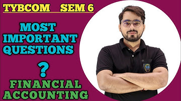 Most Important Questions of Financial Accounting| TYBCom sem 6| Mumbai University| TYBCom sem 6 FA |