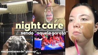 NIGHT CARE🌙✨ | meu processo de “GLOW UP” - Ep.1❤️