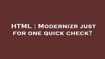 HTML : Modernizr just for one quick check?