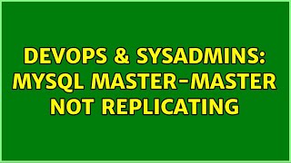 DevOps & SysAdmins: Mysql master-master not replicating (2 Solutions!!)