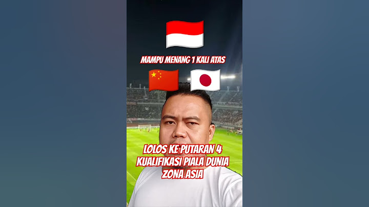 TIMNAS INDONESIA LOLOS KE PUTARAN 4: JIKA MENANGKAN SALAH SATU PERTANDINGAN MELAWAN CHINA DAN JEPANG