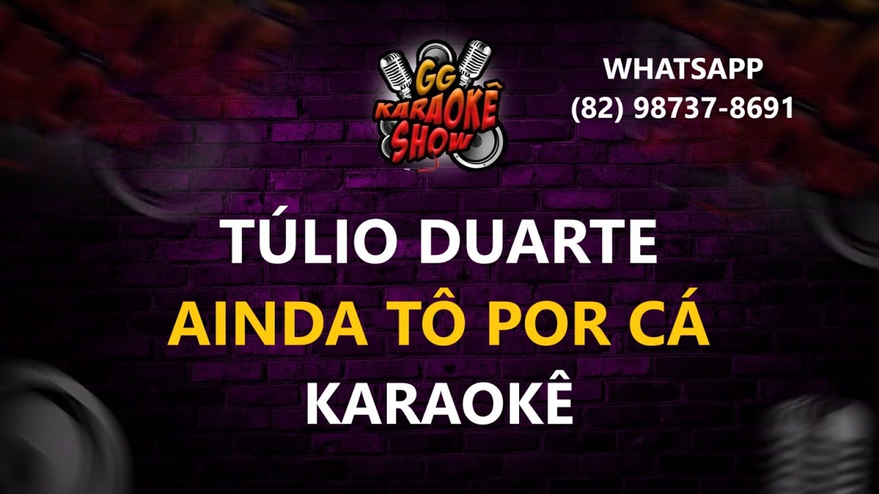 Ainda Tô Por Cá - Karaokê/ Túlio Duarte