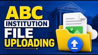 ABC INSTITUTION FILE UPLOADING VIDEO TUTORIAL