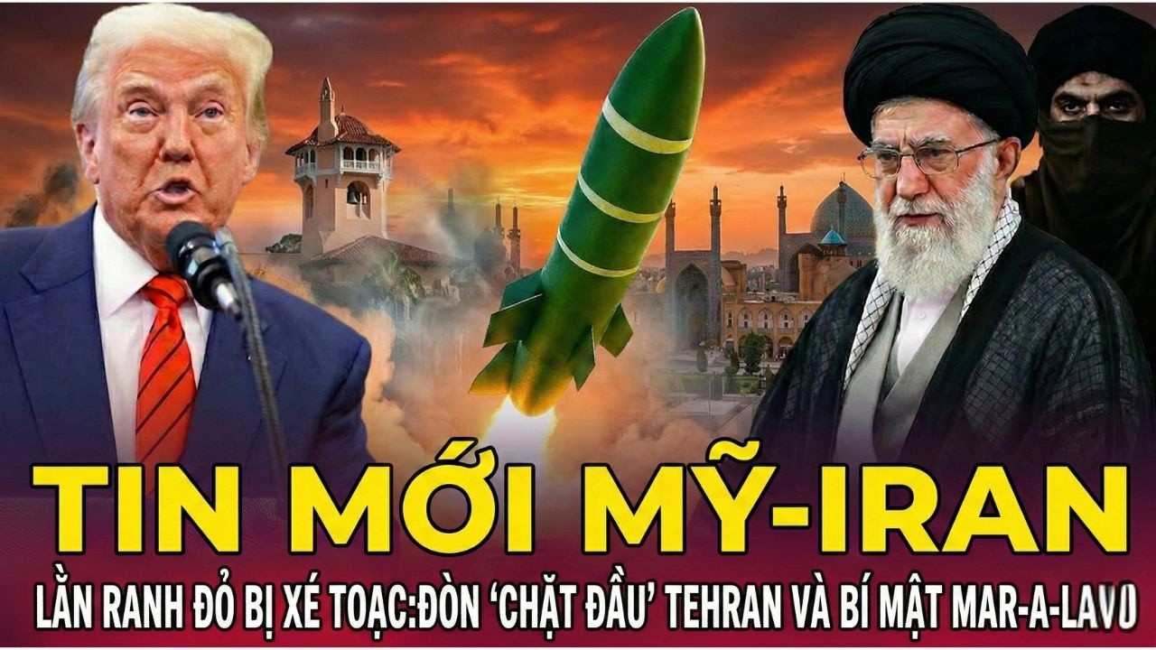 Tin mới Mỹ-Iran Lằn ranh đỏ bị xé toạc:Đòn ‘chặt đầu’ Tehran và bí mật Mar-a-Lago | tin tức thế giới