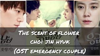 [IND/ENG/HAN] CHOI JIN HYUK - THE SCENT OF FLOWER [OST EMERGENCY COUPLE]