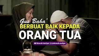 Story WA Gus Baha' - BERBUAT BAIK KEPADA ORANG TUA.