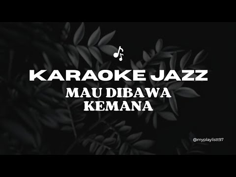 KARAOKE Mau Dibawah Kemana Jazz - Tanpa Vokal 
