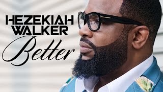 Better Hezekiah Walker Instrumental