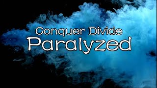 Video thumbnail of "Conquer Divide - Paralyzed (Lyric Video)"