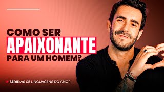 Descubra como Ser Apaixonante para um Homem! | Série: As 05 linguagens do Amor - OMD #90