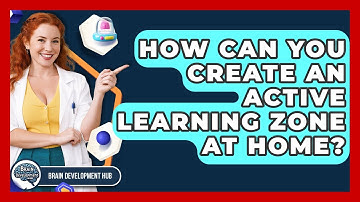 How Can You Create An Active Learning Zone At Home? - Brain Development Hub
