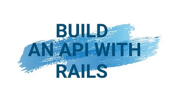 Build an API with Ruby on Rails