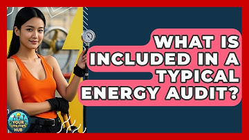 What Is Included in a Typical Energy Audit? - Your Utilities Hub