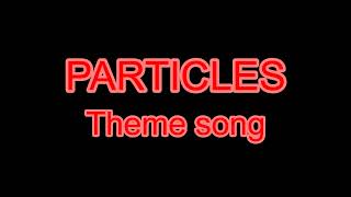 Particles Theme Song 2 Edited Haggstrom