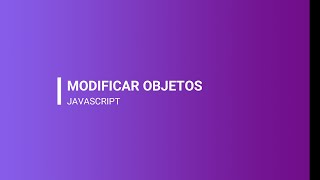 #BOOTCAMP LAB | JAVASCRIPT | 44 MODIFICAR OBJETOS