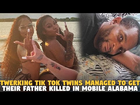 Twerking Tik Tok Twins Managed To Get Their Father Killed in Mobile Alabama and guess who is SAD?
