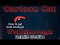 Cartoon Cat Walkthrough: How To Get Both Endings In Fortnite | Fortnite Creative