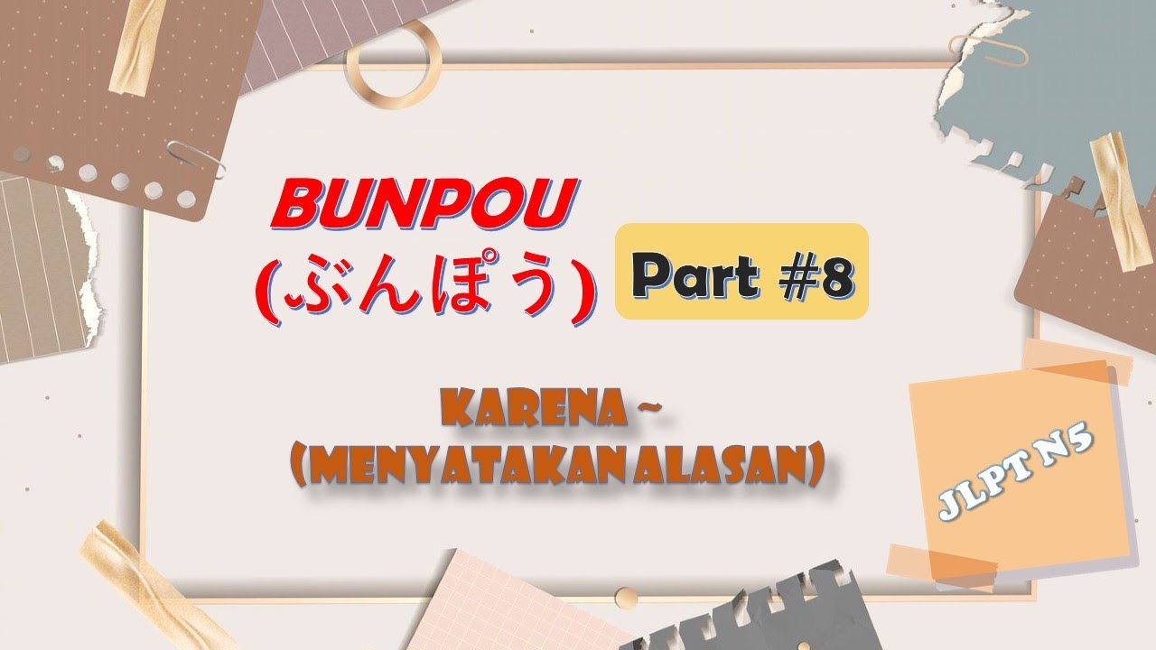 ~から || Pola Kalimat (Bunpou) Part VIII || Karena ~ (Menyatakan Alasan) || JLPT N5