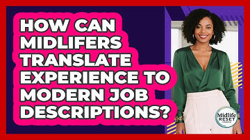 How Can Midlifers Translate Experience To Modern Job Descriptions? - Midlife Reset Coach
