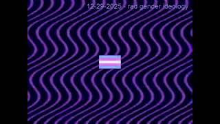 12 - 29 - 2025 - Rad Gender Ideology