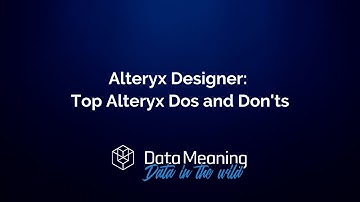 Top Alteryx Designer Dos and Don