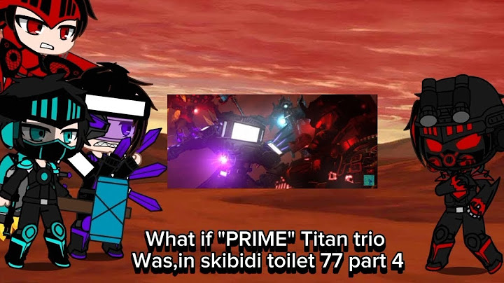 What If"PRIME" Titan Trio Was in skibidi toilet 77 part 4. reaction [#gacha club]