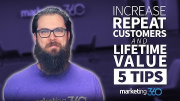 Customer Retention Strategies - 5 Tips To Increase Lifetime Value | Marketing 360®
