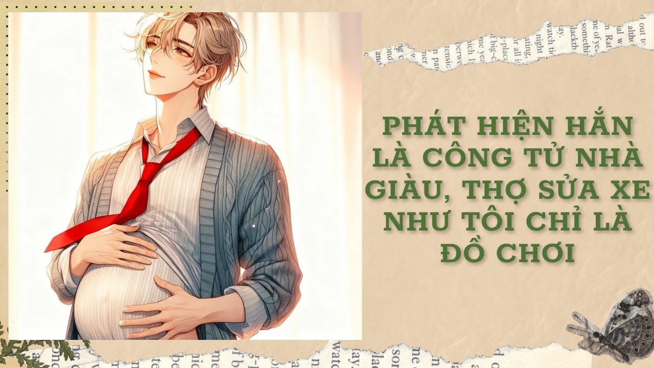 [Đam Mỹ Audio] [FULL] PHÁT HIỆN HẮN LÀ CÔNG TỬ NHÀ GIÀU, THỢ SỬA XE NHƯ TÔI CHỈ LÀ ĐỒ CHƠI || Ưng Tỷ