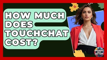 How Much Does TouchChat Cost? - Answers About Autism