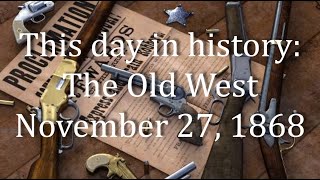 This Day in History: The Old West November 27, 1868