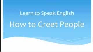 Learn to Speak English - How to Greet People