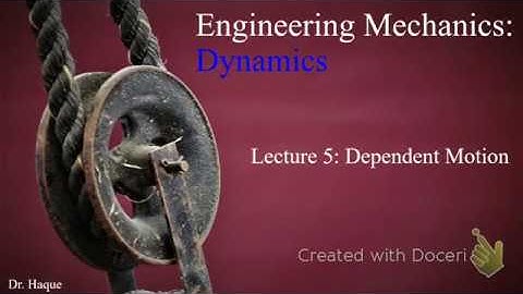 Dynamics: Ch 12.9: Dependent Motion of two Particles