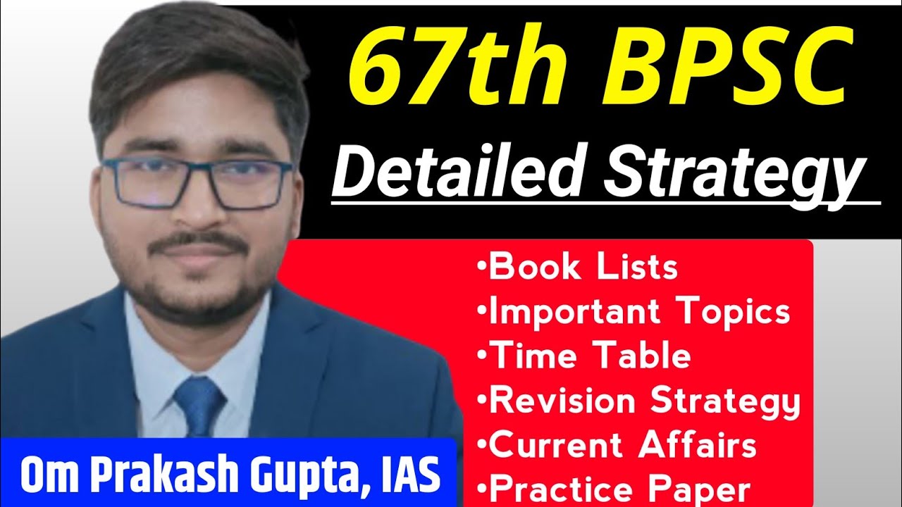 67th BPSC Prelims Detailed Strategy by OM PRAKASH GUPTA (IAS 2021, 64th ...