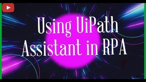 Running an Attended robot through UiPath Assistant | RPA | UiPath