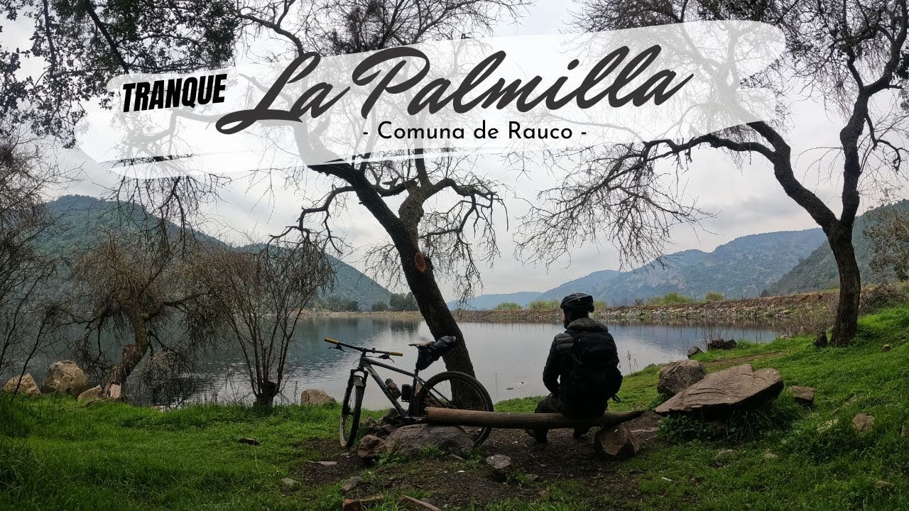 Tranque La Palmilla, Rauco (Cicloturismo)