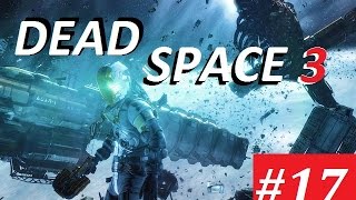 DEAD SPACE 3 - 17 серия - Прихоти Судьбы. Розетта 60 fps