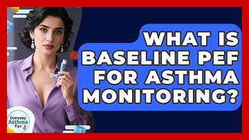 What Is Baseline PEF For Asthma Monitoring? - Everyday Asthma Tips