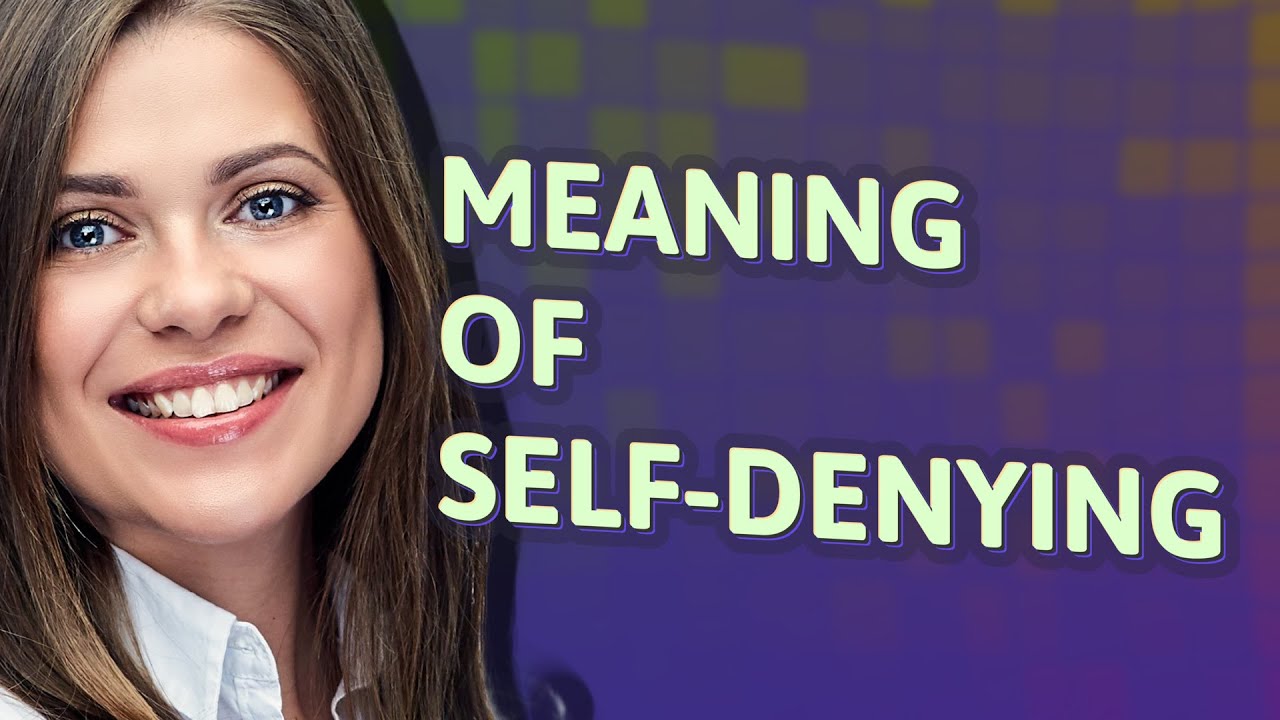 Self-denying | meaning of Self-denying