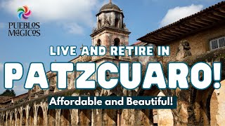 Affordable Living in Patzcuaro Mexico! You Can Easily Live Here on $1000 USD A Month!