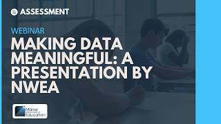 Making Data Meaningful: A Presentation by NWEA