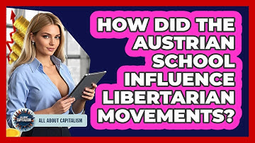 How Did The Austrian School Influence Libertarian Movements? - All About Capitalism