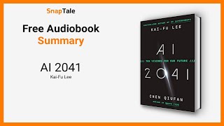 AI 2041 by Kai-Fu Lee: 26 Minute Summary Profile